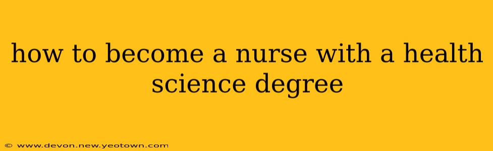 how to become a nurse with a health science degree