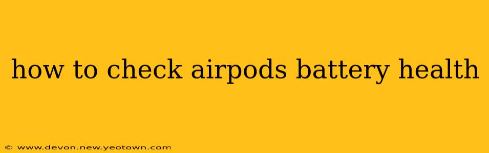 how to check airpods battery health