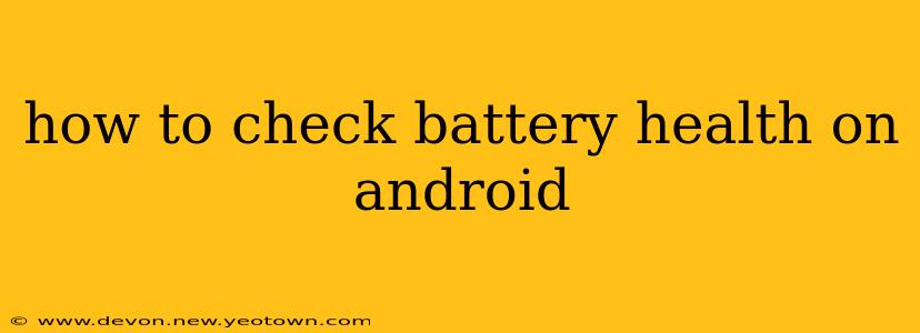 how to check battery health on android