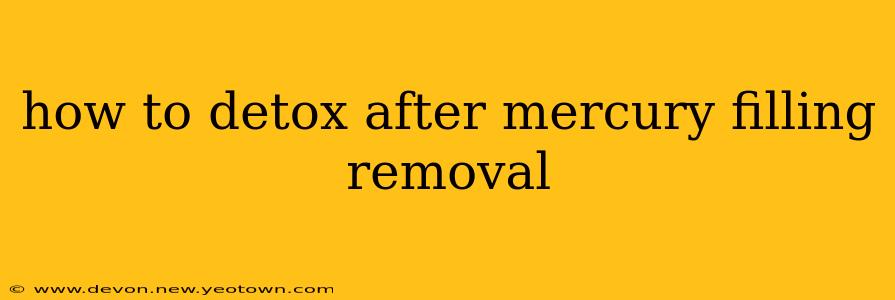 how to detox after mercury filling removal
