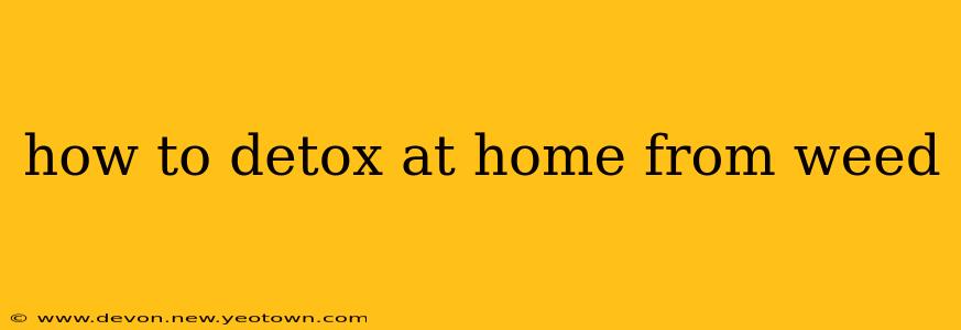 how to detox at home from weed