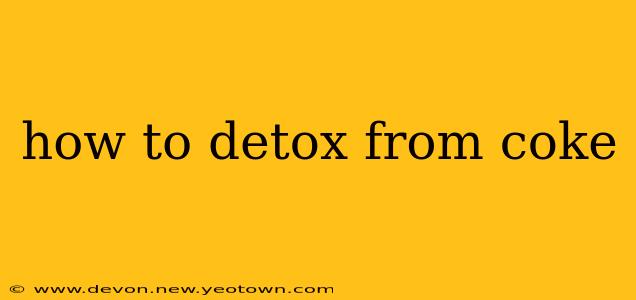 how to detox from coke