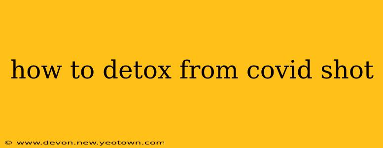 how to detox from covid shot