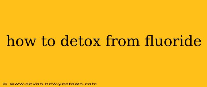 how to detox from fluoride