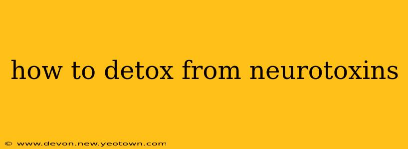how to detox from neurotoxins