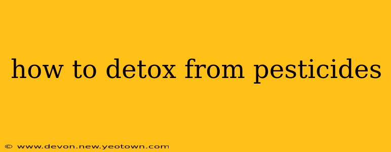 how to detox from pesticides