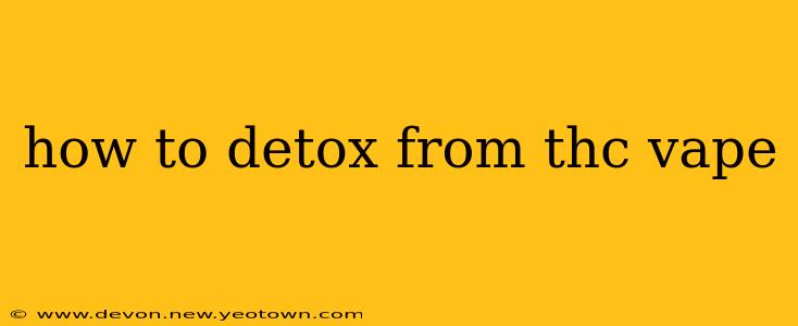 how to detox from thc vape