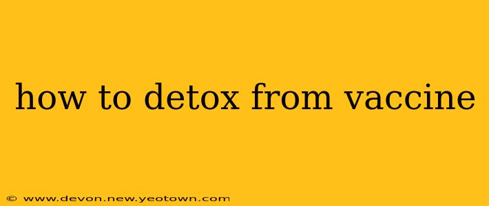 how to detox from vaccine