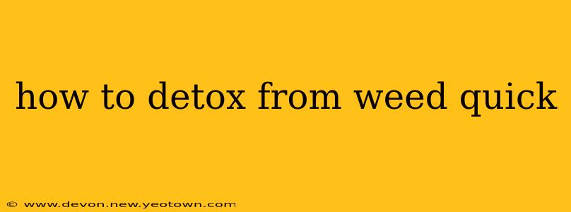 how to detox from weed quick