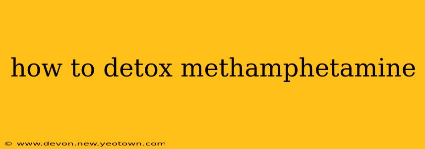 how to detox methamphetamine