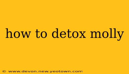 how to detox molly