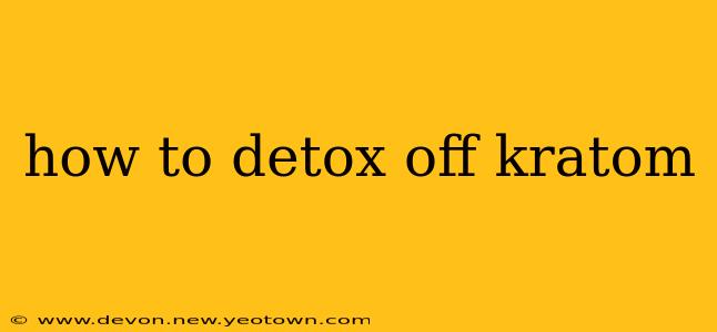 how to detox off kratom