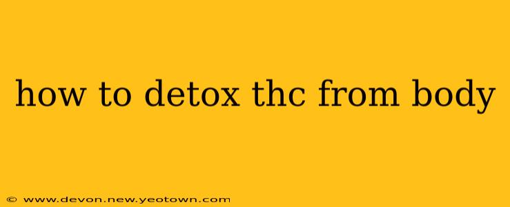 how to detox thc from body