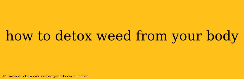 how to detox weed from your body