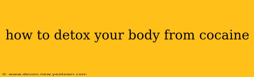how to detox your body from cocaine