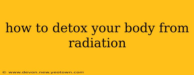 how to detox your body from radiation
