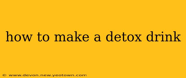 how to make a detox drink
