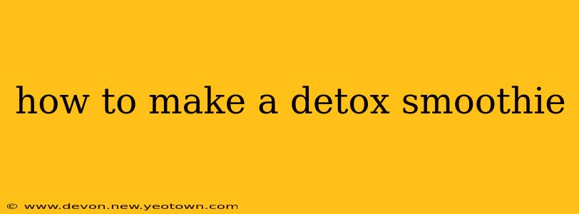 how to make a detox smoothie