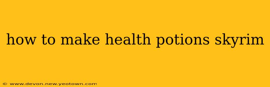 how to make health potions skyrim