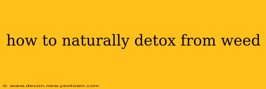 how to naturally detox from weed