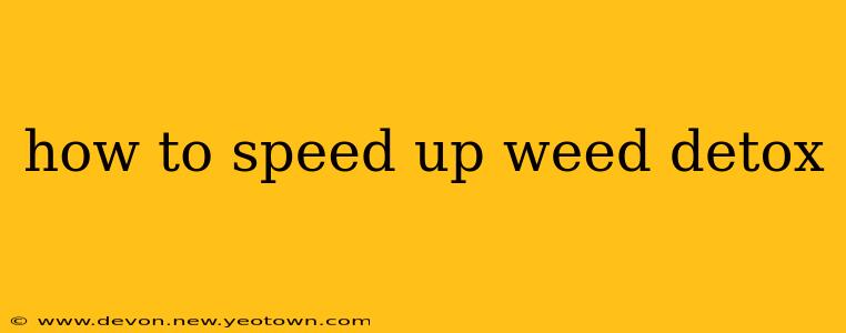 how to speed up weed detox