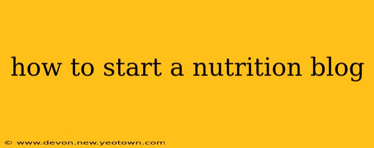 how to start a nutrition blog