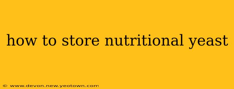 how to store nutritional yeast