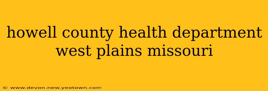 howell county health department west plains missouri