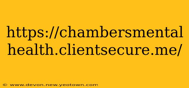 https://chambersmental health.clientsecure.me/ https://chambersmental health.clientsecure.me/