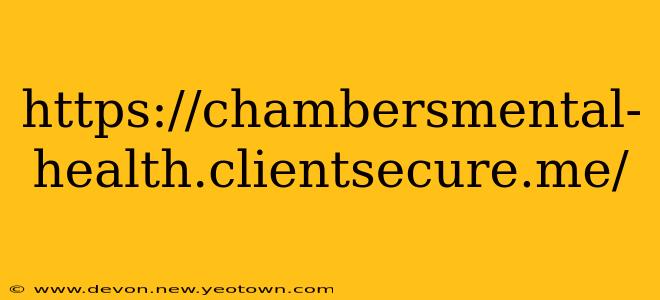 https://chambersmental-health.clientsecure.me/ https://chambersmental-health.clientsecure.me/