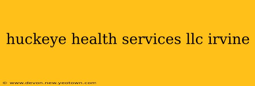 huckeye health services llc irvine