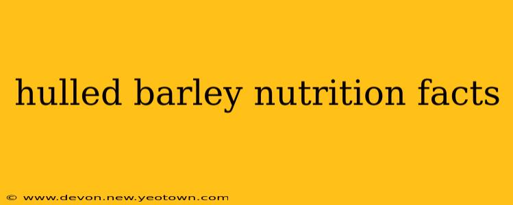 hulled barley nutrition facts