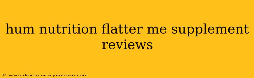hum nutrition flatter me supplement reviews