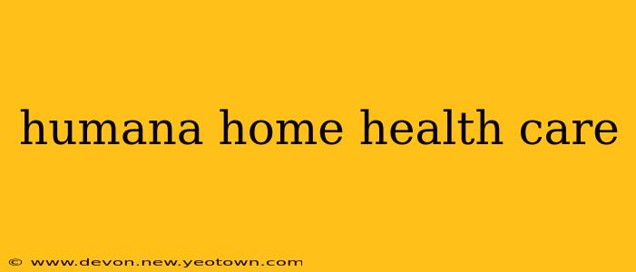 humana home health care