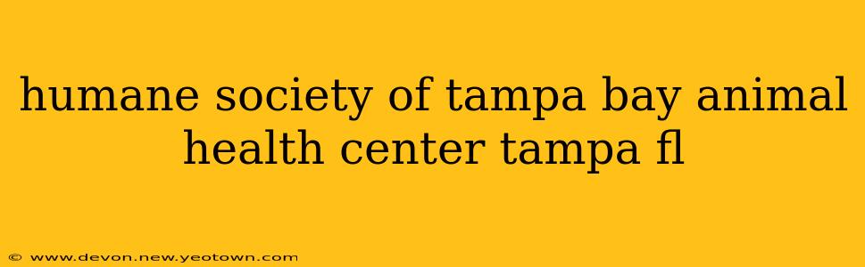humane society of tampa bay animal health center tampa fl