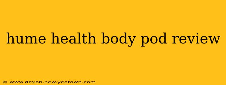 hume health body pod review