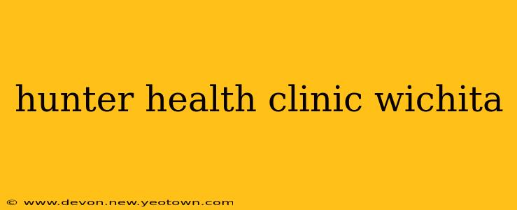 hunter health clinic wichita