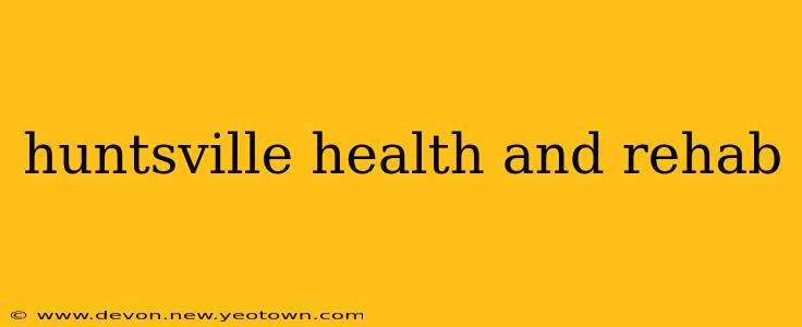huntsville health and rehab