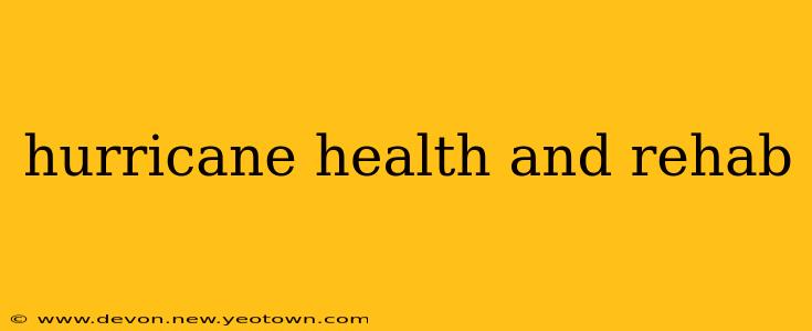 hurricane health and rehab