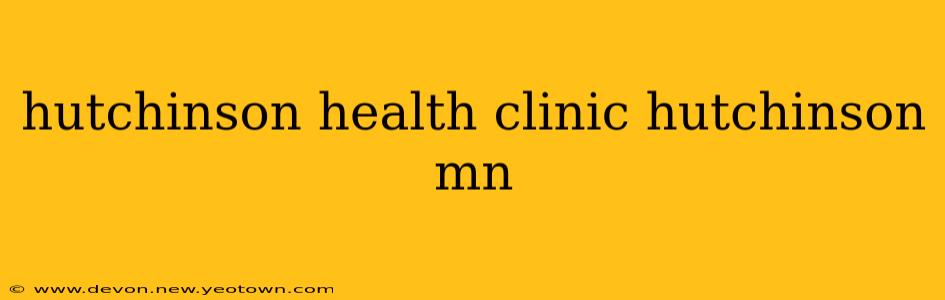 hutchinson health clinic hutchinson mn