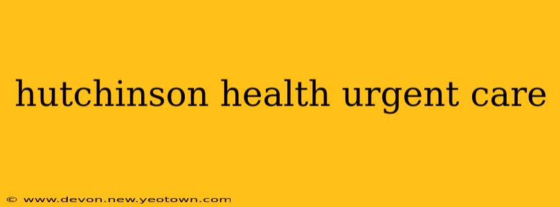 hutchinson health urgent care