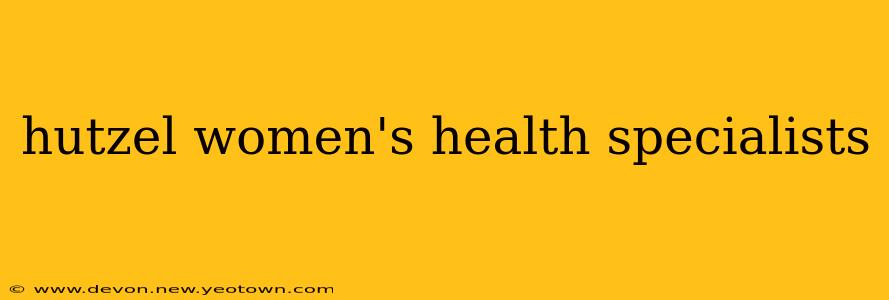 hutzel women's health specialists