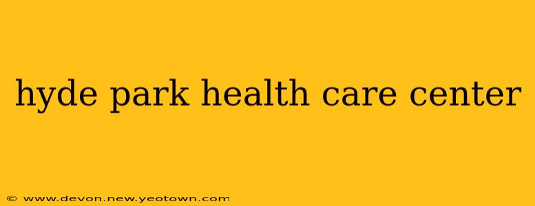 hyde park health care center