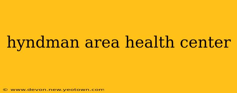 hyndman area health center