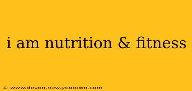 i am nutrition & fitness