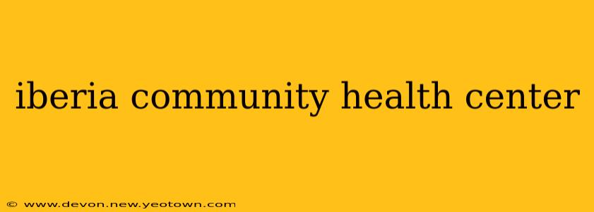 iberia community health center