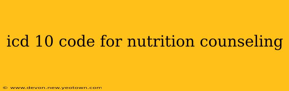 icd 10 code for nutrition counseling