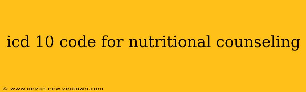 icd 10 code for nutritional counseling