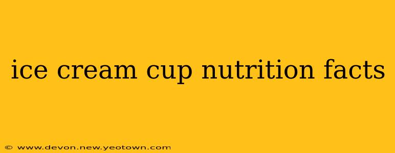 ice cream cup nutrition facts