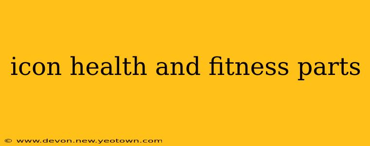 icon health and fitness parts